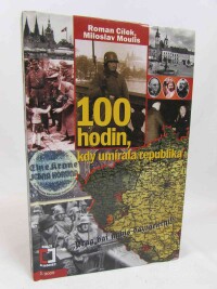 Cílek, Roman, Moulis, Miloslav, 100 hodin, kdy umírala republika, 2009