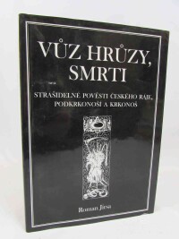 Jirsa, Roman, Vůz hrůzy, smrti: Strašidelné pověsti Českého Ráje, Podkrkonoší a Krkonoš, 2000
