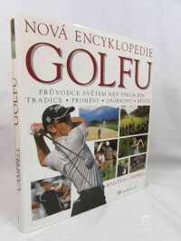 Campbell, Malcolm, Nová encyklopedie golfu: Průvodce světem hry všech her - tradice, proměny, osobnosti, hřiště, 2002