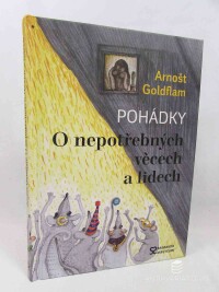Goldflam, Arnošt, Pohádky o nepotřebných věcech a lidech, 2014