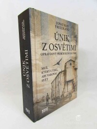 Freedland, Jonathan, Únik z Osvětimi: Opravdový příběh Rudolfa Vrby, 2023