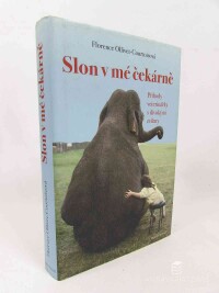Ollivet-Courtoisová, Florence, Slon v mé čekárně: Příhody veterinářky s divokými zvířaty, 2014