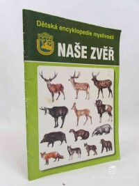 Zbořil, Jiří, Dětská encyklopedie myslivosti: Naše zvěř, 2015