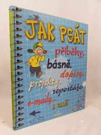 Faundezová, Anne, Magee, Wes, Warrenová, Celia, Jak psát příběhy, básně, dopisy, projekty, reportáže, e-maily a další, 2010