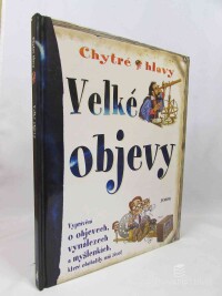 Stewart, David, Velké objevy: Vyprávění o objektech, vynálezech a myšlenkách, které obohatily náš život, 2007