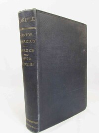 Carlyle, Thomas, Sartor Resartus: The Life And Opinions of Herr Teufelsdrockh, Heroes, And Hero-Worship: And The Heroic In History, 1891