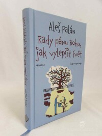 Palán, Aleš, Rady pánu Bohu, jak vylepšit svět, 2020