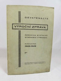 kolektiv, autorů, Devatenáctá výroční zpráva Českého státního gymnasia v Praze XI., za školní rok 1928-1929, 1929