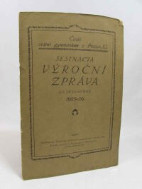 kolektiv, autorů, Šestnáctá výroční zpráva Českého státního gymnasia v Praze XI., za školní rok 1925-1926, 1926