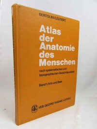 Bertolini, Rolf, Leutert, Gerald, Atlas der Anatomie des Menschen nach systematischen und topographischen Gesichtspunkten, Band I: Arm und Bein, 1987