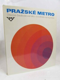 kolektiv, autorů, Pražské metro - Stavba československo-sovětské spolupráce, 1974