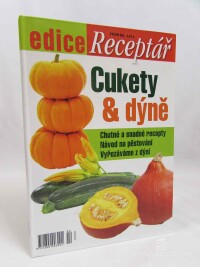 kolektiv, autorů, Cukety a dýně: Chutné a snadné recepty, Návod na pěstování, Vyřezáváme z dýní, 2013