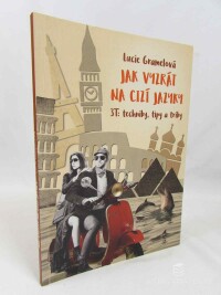 Gramelová, Lucie, Jak vyzrát na cizí jazyky: 3T techniky, tipy a triky, 2017