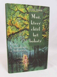 Fisher, Mark, Muž, který chtěl být bohatý: Cesta k moudrosti a bohatství, 2009