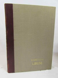 Smetana, Bedřich, Wenzig, Josef, Libuše: Slavnostní zpěvohra ve 3 jednáních na slova Josefa Wenziga, 1945