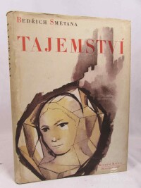 Smetana, Bedřich, Tajemství: Komická zpěvohra o třech dějstvích na slova Elišky Krásnohorské, klavírní výtah se zpěvy upravil Karel Stecker, k druhému vydání přehlédl František Picka - X. vydání, 1945