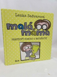 Sadvarová, Lenka, Malá máma: Pravdivý komiks o mateřství, 2017