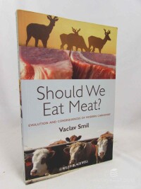 Vaclav, Smil, Should We Eat Meat?: Evolution and Consequences of Modern Carnivory, 2013
