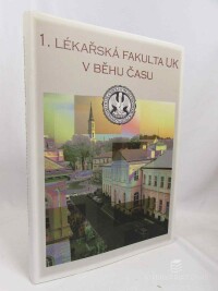 kolektiv, autorů, 1. lékařská fakulta UK v běhu času, 2011