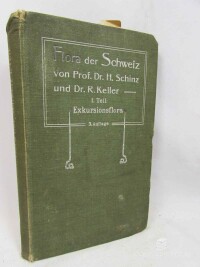 Schinz, Hans, Keller, Robert, Flora der Schweiz zum Gebrauche auf Exkursionen, in Schulen unbd beim Selbstunterricht. I. Teil: Exkursionsflora., 1909
