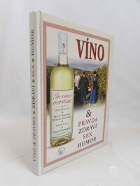 Budinský, Václav, Uzel, Radim, Šamánek, Milan, Urbanová, Zuzana, Šťastný, David, In vino veritas aneb Víno & pravda, zdraví, sex, humor, 2011