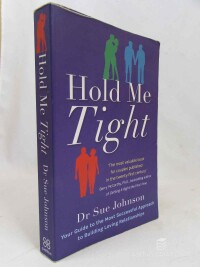 Johnson, Sue, Hold Me Tight: Your Guide to the Most Successful Approach to Building Loving Relationships, 2008