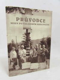 kolektiv, autorů, Průvodce nejen po Valašském království, 2001