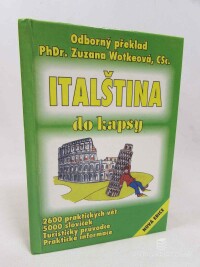 Wotkeová, Zuzana, Italština do kapsy: 2600 pratických vět, 5000 slovíček, Turistický průvodce, Praktické informace, 1996