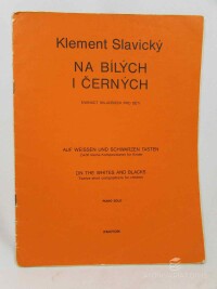 Slavický, Klement, Na bílých i černých: Dvanáct skladbiček pro děti / Auf Weissen und Schwarzen Tasten: Zwölf Kleine Kompositionen für Kinder / On the Whites and Blacks: Twelve Short Compositions for Children - Piano solo, 1981