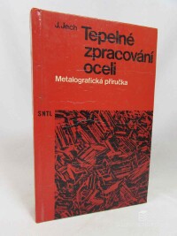 Jech, Jaroslav, Tepelné zpracování oceli: Metalografická příručka, 1977