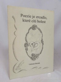 Brožek, Lubomír, Poezie je zrcadlo, které cítí bolest, 2008