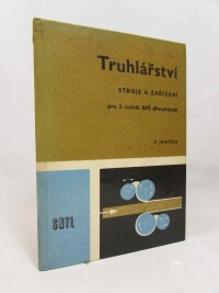 Janíček, František, Truhlářství: Stroje a zařízení pro 3. ročník SPŠ středních průmyslových škol dřevařských, 1968