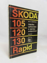 Cedrych, M. R., Škoda 105, 120, 130 Rapid: Údržba seřizování a opravy svépomocí, 1986