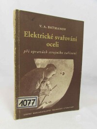 Batmanov, V. A., Elektrické svařování oceli při opravách strojního zařízení, 1953