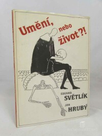 Hrubý, Jan, Světlík, Eduard, Umění, nebo život?!, 1992
