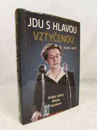 Anýž, Daniel, Jdu s hlavou vztyčenou: Příběh rodiny Milady Horákové, 2020