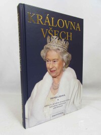 Cápová, Irena, Královna všech: Alžběta II., její rodina, dynastie a Firma Současnost a budoucnost rodu Windsorů, 2022