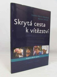 Jelínek, Marian, Kabošová, Svatava Maria, Skrytá cesta k vítězství: Utajené zákulisí sportu, 2003