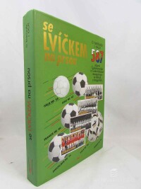 Bartůněk, Oldřich, Kalát, Jaroslav, Se lvíčkem na prsou: 587 zápasů československé a české fotbalové reprezentace ve faktech a fotografiích, 1999