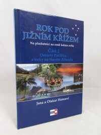 Honsová, Jana, Hons, Otakar, Rok pod jižním křížem: Na plachetnici na cestě kolem světa, část 2: Ostrovy Pacifiku a treky na Novém Zélandu, 2013
