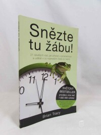Tracy, Brian, Snězte tu žábu! 21 skvělých rad, jak přestat s prokrastinací a udělat v co nejkratším čase co nejvíc, 2017