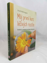 Bühringová, Ursel, Můj první kurz léčivých rostlin: Znalosti a recepty pro domácí lékárničku, 2021