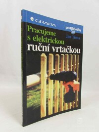 Tůma, Jan, Pracujeme s elektrickou ruční vrtačkou, 1998