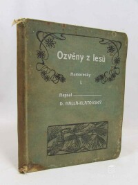 Halla-Klatovský, D., Ozvěny z lesů: Humoresky ze života mysliveckého a loveckého s populární mysliveckou latinkou I, 1907