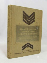 Podubická, Jarmila, Zlatá kniha domácího hospodářství: Kniha o praktickém a levném vedení domácnosti, díl I., 1924