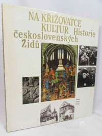 kolektiv, autorů, Na křižovatce kultur: Historie československých Židů, 1992