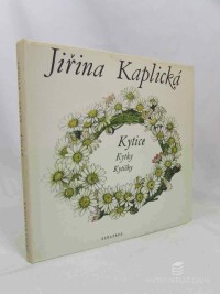 Kaplická, Jiřina, Kytice, Kytky, Kytičky, 1986