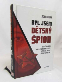 Kollár, Jozef, Byl jsem dětský špion, 2013