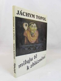 Topol, Jáchym, Miluju tě k zbláznění, 1990