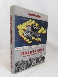 Motl, Stanislav, Válka před válkou: Krvavý podzim 1938 v Čechách a na Moravě, 2015